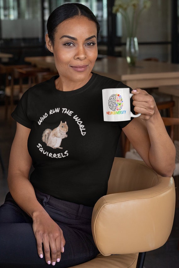 Who Run The World? Squirrels T Shirt Who Run The World? Squirrels T Shirt