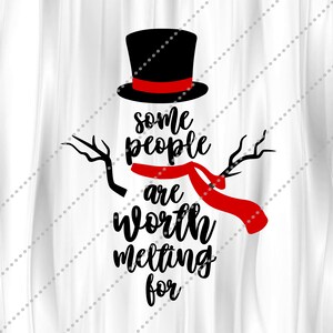 Some People Are Worth Melting For SVG & PNG - Cricut Silhouette Snowman Cut File -