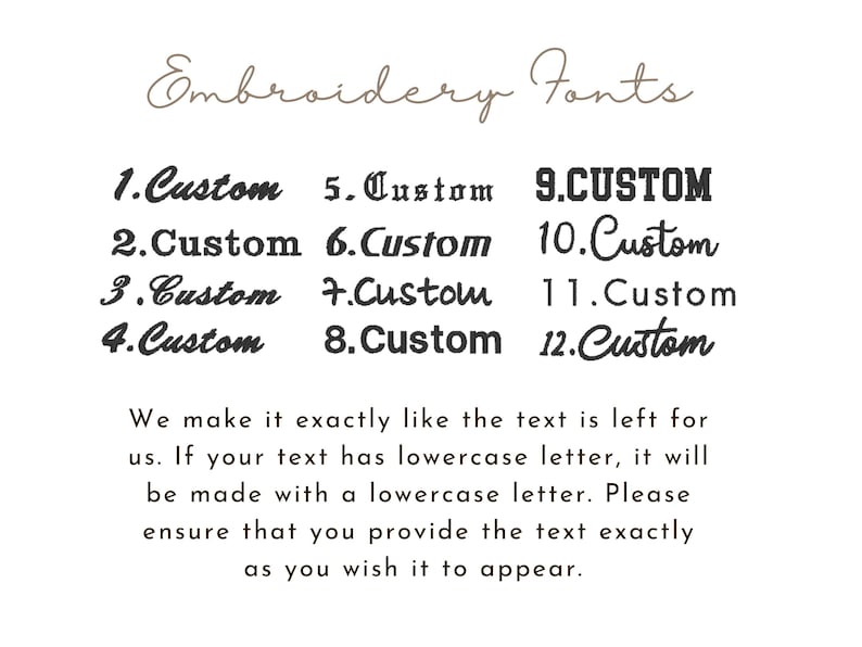 May include: A beige graphic displaying "Embroidery Fonts" with 12 font styles labeled "Custom". Below, text explains how the text will be embroidered exactly as provided, including lowercase letters.