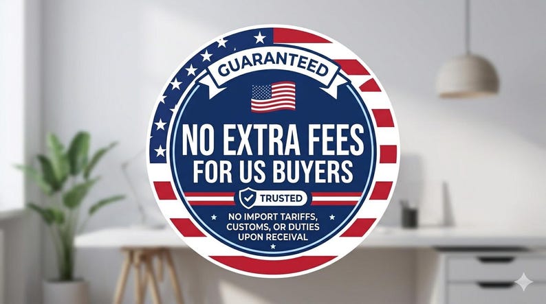 May include: A round sticker with a blue center, red and white striped border, and white stars. The text reads "GUARANTEED", "NO EXTRA FEES FOR US BUYERS", and "TRUSTED". It also states "NO IMPORT TARIFFS, CUSTOMS, OR DUTIES UPON RECEIVAL".