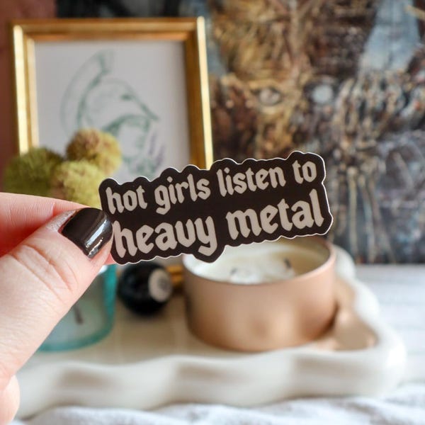 Heavy Metal Sticker: Hot Girls Listen, Waterproof Vinyl Decal