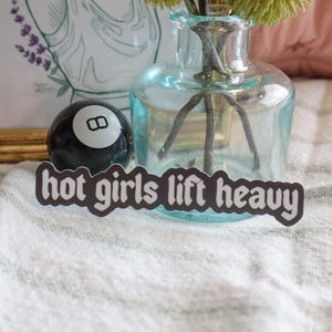 Hot Girls Lift Heavy | Vinyl Sticker | Gym Girl Aesthetic | Gym Merch | Weight Lifting | Waterproof Sticker | 3.66&quot;
