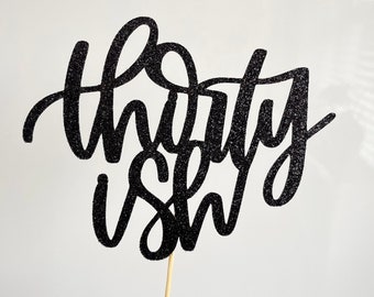 Thirty-ish Cake Topper, Happy Birthday Cake Topper, Name and Age Topper, Funny Rude