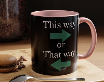 This Way or That Way Coffee Mug: Fun Accent Drinkware