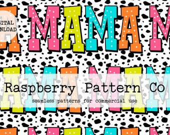 May include: A seamless pattern featuring the word "MAMA" in bold, colorful letters with white polka dots on a black and white dalmatian print background. The text "Raspberry Pattern Co. seamless patterns for commercial use" is at the bottom of the image.