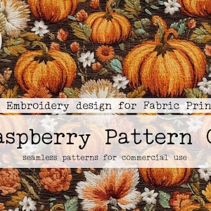 May include: A seamless pattern featuring a faux embroidery design of pumpkins and flowers on a dark brown background. The text "Raspberry Pattern Co" and "seamless patterns for commercial use" is displayed on a white banner.