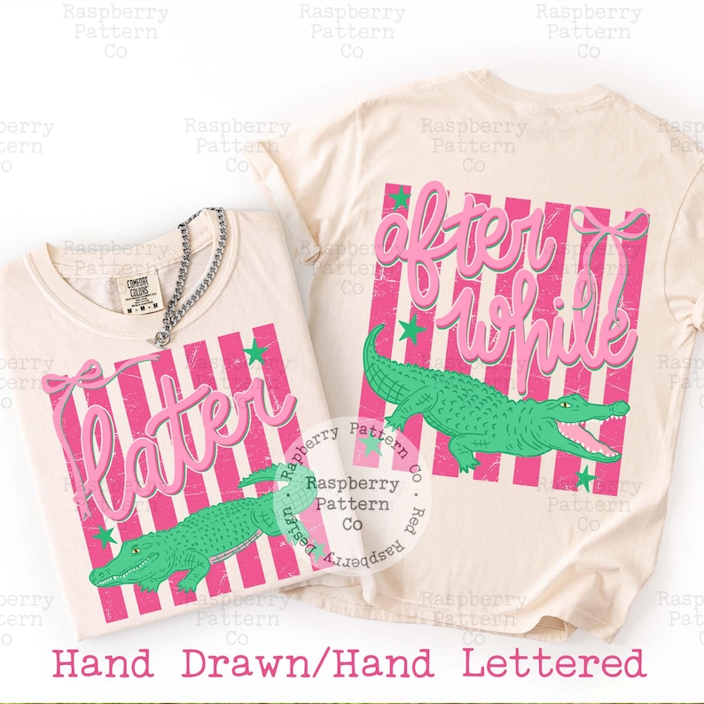 May include: Two cream-colored t-shirts with pink and white striped designs. One shirt says "Later" and the other says "After a While" in pink script. Both shirts feature a green alligator graphic. The text "Hand Drawn/Hand Lettered" is at the bottom.