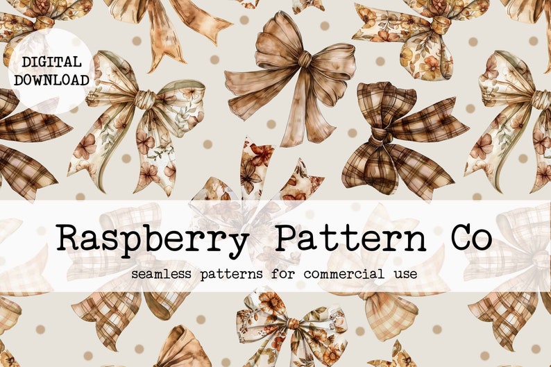 May include: A seamless pattern featuring brown and beige bows with floral and plaid designs on a light beige background with small brown polka dots. The text "Raspberry Pattern Co. seamless patterns for commercial use" is at the bottom of the image.
