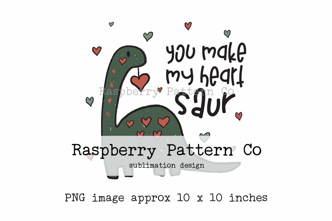 Dinosaur Valentine PNG Sublimation You Make My Heart Saur PNG - Etsy