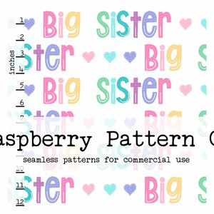 May include: A repeating pattern with the words "Big Sister" in colorful bubble letters, interspersed with small hearts. The text "Raspberry Pattern Co" and "seamless patterns for commercial use" are also visible.