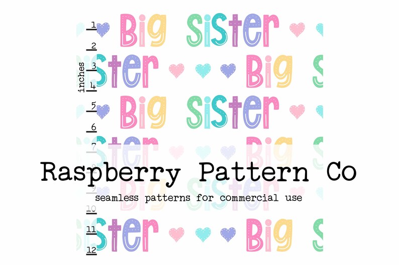 May include: A repeating pattern with the words "Big Sister" in colorful bubble letters, interspersed with small hearts. The text "Raspberry Pattern Co" and "seamless patterns for commercial use" are also visible.