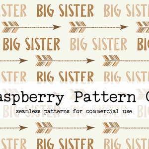 May include: A seamless pattern featuring the text "BIG SISTER" repeated in brown and beige with brown arrow graphics. The text "Raspberry Pattern Co" and "seamless patterns for commercial use" are also included in the design.