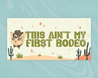 This Ain't My First Rodeo Cat Bumper Sticker 7.5" x 3.75" vinyl