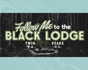 Twin Peaks follow me to the Black Lodge 7.5" x 3.25" inch bumper sticker vinyl David Lynch