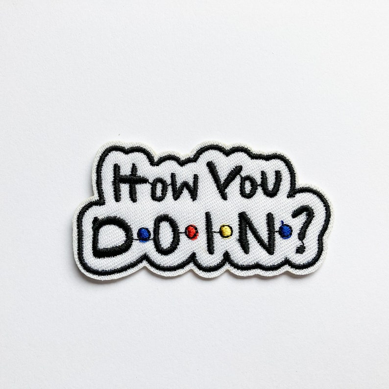 Cute Funny Patches, Books, Positivity, Retro, Embroidered Sew on / Iron on Biker Nature Patch Badge Appliqué Jeans Bags Clothes Transfer H- How You Doin?