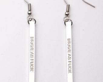BRAVE AS F@CK - earrings - motivational gift - bff gift - engraved jewellery mantra positive quote - silver stainless steel empowering quote