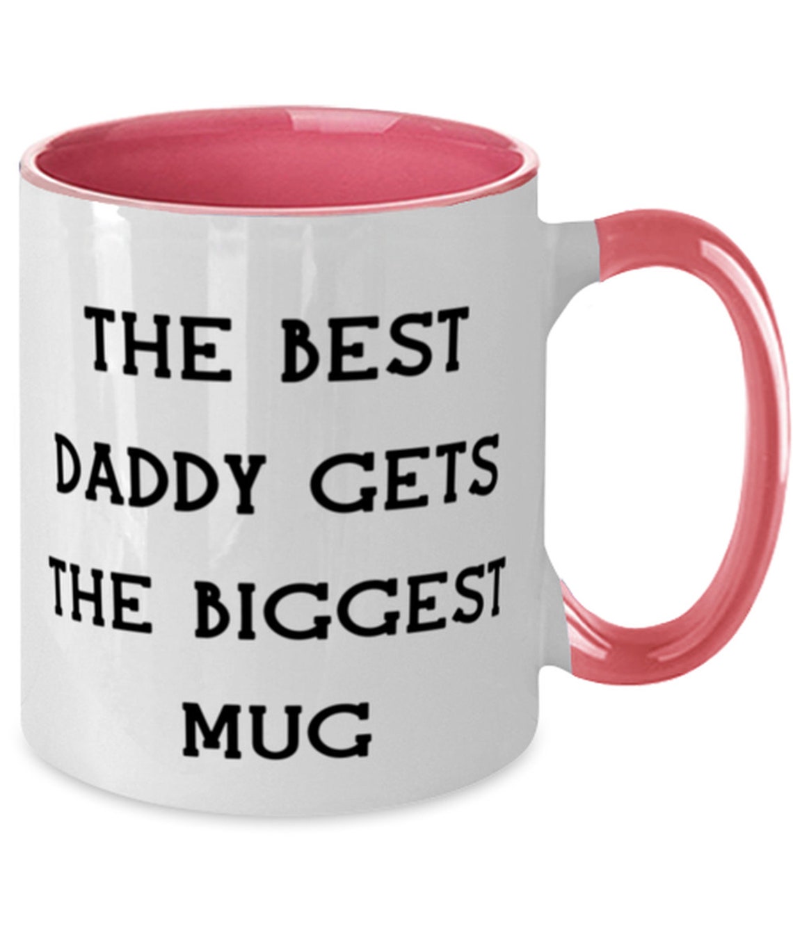The Best Daddy Gets The Biggest Mug Two Tone 11oz Mug Papa Etsy