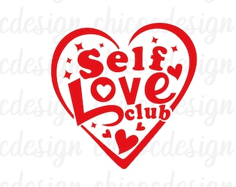 Self Love Club Svg, Valentines Day svg, Self love svg, Valentines Day Shirt svg ,Love svg,heart svg