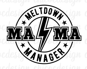 Mama Meltdown Manager svg, Mother's Day svg, Mama svg,Funny Mom svg, Digital File