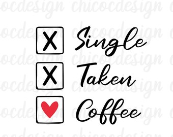 single taken coffee svg png, coffee lover svg, valentine svg , single svg , coffee svg , valentines day svg