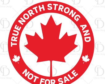 true north strong and is not for sale svg, canadian svg,canada day svg, leaf svg, true north strong svg, sublimation png, support canada svg
