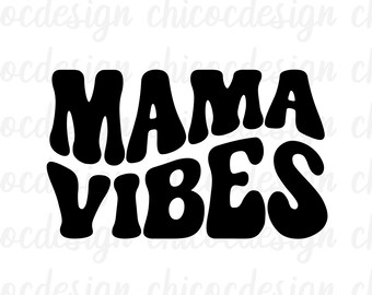 Mama Vibes svg png, Mom Svg, Mom Vintage Svg, Mom Life Svg, Mom Mode Svg, Mother's Day Svg, Mom Shirt Svg, Girl Mom Svg, Boy Mom Svg