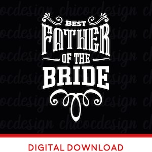 Best Father of the Bride SVG, Wedding SVG, Wedding Cut Files, Father svg,Wedding Party Cricut, Father of the Bride png