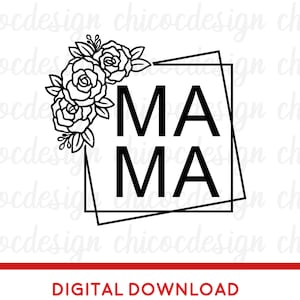 Floral Mama Square Svg, Flowers Mama Svg, Mama Square Svg, Mama Shirt Svg, Floral Svg, Mother&#39;s Day Svg, Floral Mama Png