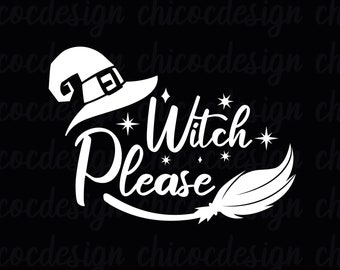 Witch please svg,Witch party svg ,funny witch svg,Witch Hat svg