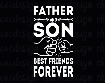 May include: White text on a black background reads "Father and Son Best Friends Forever". Two fists bump, one larger than the other, symbolizing a father and son.