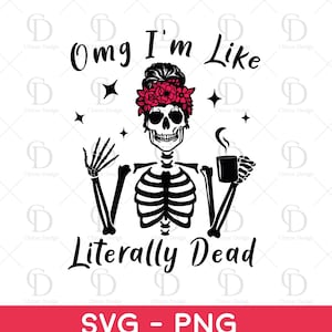 Halloween Png, skeleton shirt, halloween party, skeleton svg, literally dead, trending svg, fall sublimation, literally dead svg, halloween literally, halloween svg, skeleton, momster svg, messy bun skull