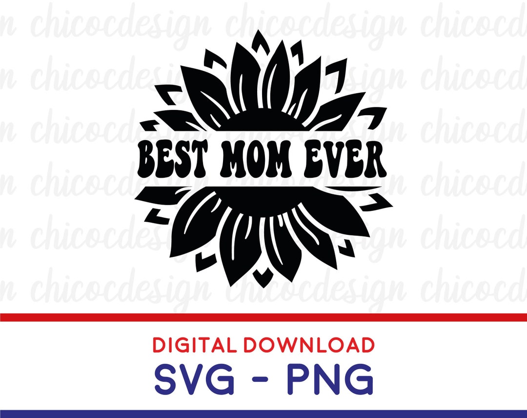 Best Mom Ever Sunflower Svg, Sunflower Svg, Mom Svg, Mothers Day Svg