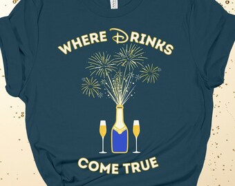 Where Drinks Come True | Disney Drinks | Epcot | Drink Around the World | Fireworks Shirt | World Pavilion | Hidden Mickey Tee | Champagne