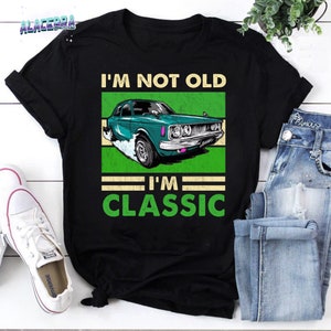I’m Not Old I’m Classic Funny Irish Car Vintage T-Shirt, Funny Irish Car Shirt, For Car Lover Shirt, Gift For Car Lover Shirt