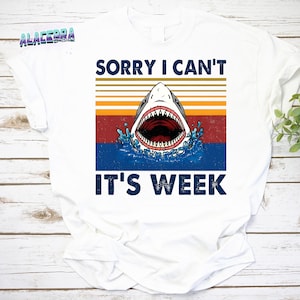 Vintage Funny Shark Sorry I Can’t It’s Week Vintage T-Shirt, Sharks Shirt, For Shark Lover Shirt, Love Shark Shirt