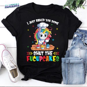 I Just Baked You Some Shut The Fucupcakes Unicorn Funny Vintage T-Shirt, Unicorn Baking Shirt, Funny Unicorn Shirt, For Unicorn Lover