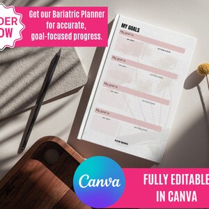 May include: A white planner with pink accents, featuring the text "My Goals" and "Action Steps." The image includes a black pencil, a wooden tray, and text that reads "Get our Bariatric Planner for accurate, goal-focused progress." and "FULLY EDITABLE IN CANVA."
