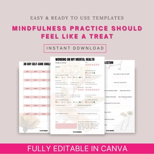 May include: A digital download featuring three printable templates for self-care and mental health. The templates include a 30-day self-care challenge, a daily tracker, and a journal. The text reads "Mindfulness Practice Should Feel Like a Treat."