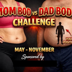 May include: A fitness challenge advertisement with the text "MOM BOD vs DAD BOD CHALLENGE" in gold and red. The image shows two people, one in workout clothes and the other in casual attire, with the text "MAY - NOVEMBER" displayed.