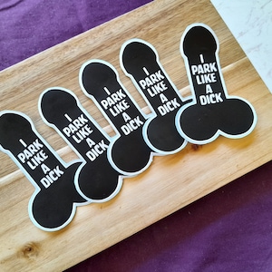 I Park Like A D*ck 5 Pack Vinyl Car Decal Sticker