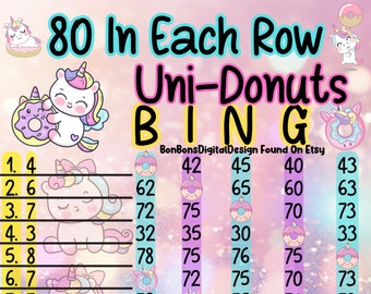 May include: A pink and blue bingo card with 80 numbers in each row. The card features a unicorn and donut theme. The numbers are arranged in a 5x5 grid with a free space in the center. The card is titled "Uni-Donuts Bingo".