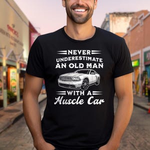 Style 2 Never Underestimate an Old Man With a Muscle Car Muscle Car T-Shirt Old Man Car Print Tee Muscle Car Men&#39;s Cool Dad T-Shirt