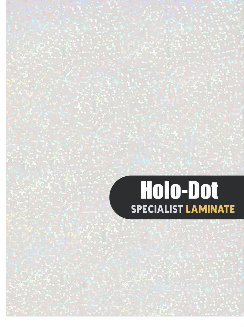 May include: A white sheet with a holographic dot pattern that reflects light in various colors. A black rectangular label in the lower right corner features the white text "Holo-Dot" and the yellow text "SPECIALIST LAMINATE".