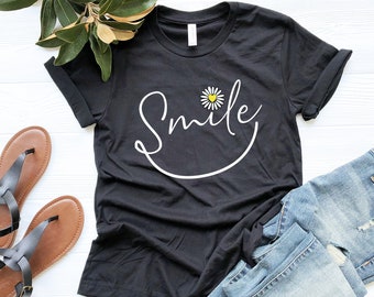 Smile Shirt with Daisy Flower, Positive Quote Graphic Tee, Motivational Shirt for Women, Cute Happy Casual Top, Gift for Her, smile gift
