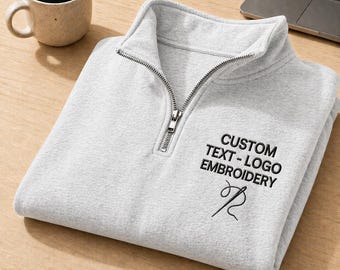 Custom Embroidered Business Logo Quarter Zip, Personalized Text Embroidery Pullover