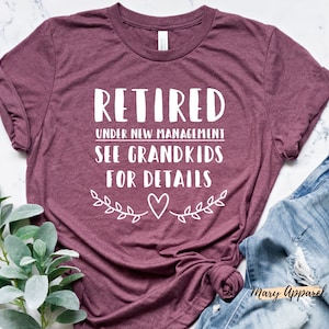 Retired Under New Management See Grand  for Details Tshirt, Funny Grandpa Shirt,Retirement Gift, Retirement Tshirt,Gift for Retirement