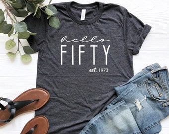 Hello Fifty Shirt, 50th Birthday Shirt, Est 1973 Shirt, 50th Birthday Gift, Hello 50 Shirt, 50th Birthday Party, 1973 Birthday Shirt