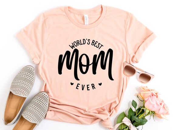 Best Mom Ever Mothers Day T-Shirt Gifts For Mom Best Mom Ever Mothers Day T-Shirt Gifts For Mom