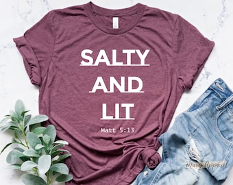 Salty And Lit Shirt, Bible Verse Shirt, Christian Shirts, Jesus Shirt, Christian Tee, Matthew 5 13, Bible Verse Gifts