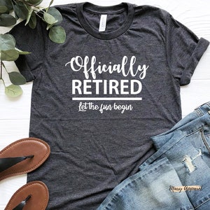 Retired Shirt, Retirement Gift, Officially Retired T-Shirt, Retirement Shirt, Funny Retired Shirt, Retired Gift, Retirement Gifts